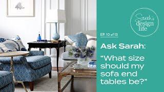 Ask Sarah Choosing the Right End Tables for Your Sofa Ep. 10