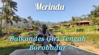 MERINDU DI BALKONDES GIRI TENGAH BOROBUDUR MAGELANG PART1#BALKONDES#PESONAMAGELANG