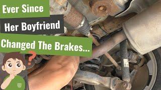 Ever Since The Boyfriend Changed Her Brakes....