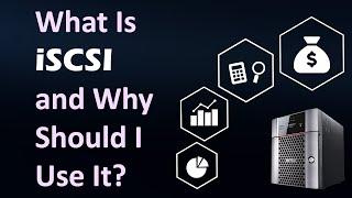 What Is iSCSI and Why Should I Use It?