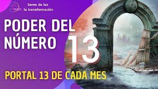 PODER del NÚMERO 13 SIGNIFICADO ESPIRITUAL  PORTAL 13 de cada mes  NÚMERO ANGELICAL 13