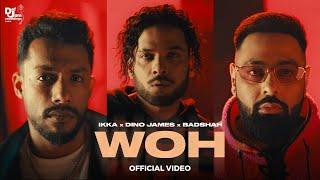 WOH Official Video - Ikka x Dino James x Badshah  Def Jam India