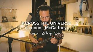 ACROSS THE UNIVERSE - Lennon - McCartney Cover Rodrigo Rojas