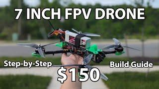 How to build a 7-inch long range FPV Drone for $150 in 2024