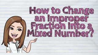 MATH How to Change an Improper Fraction Into a Mixed Number?  #iQuestionPH