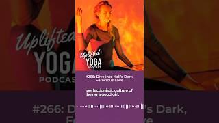 The BEST goddess to liberate you from guilt shame doubt fear? KALI #yogapodcast #yogachallenge