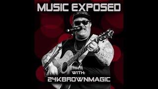 Music Exposed Episode 15  24KBrownMagic