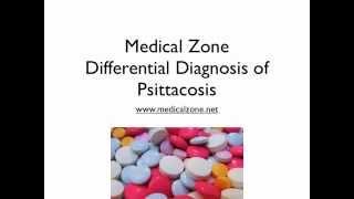 Medical Zone -  Differential Diagnosis of Psittacosis