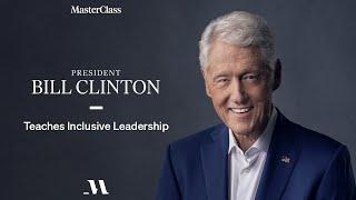 President Bill Clinton Teaches Inclusive Leadership  Official Trailer  MasterClass