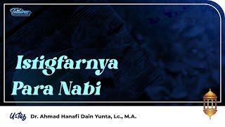 Tadarrus  Istighfarnya Para Nabi - Ustaz Dr. Ahmad Hanafi DY Lc. M.A.