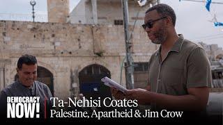 Ta-Nehisi Coates I Was Told Palestine Was Complicated. Visiting Revealed a Simple Brutal Truth