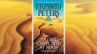 The Last Camel Died at Noon Part 1 by Elizabeth Peters Amelia Peabody #6