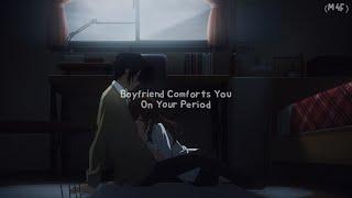 Boyfriend Comforts You On Your Period M4A Comfort Cuddles Rambling ASMR RP