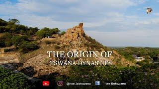 THE ORIGIN OF TSWANA DYNASTIES