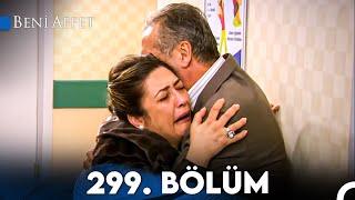 Beni Affet 299. Bölüm