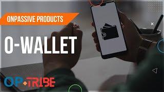 ONPASSIVE Products  An AI-Powered Digital Mobile Wallet Application  O-Wallet