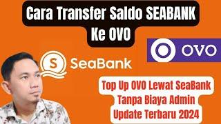 Cara Transfer Saldo SEABANK Ke OVO Tanpa Biaya Admin  Top Up OVO Update Terbaru 2024