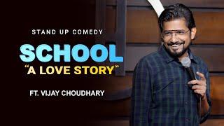 SCHOOL A LOVE STORY  Stand up Comedy ft. Vijay Choudhary