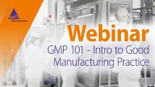 GMP 101 - Intro to Good Manufacturing Practice WEBINAR
