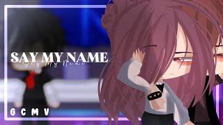 • Say My Name °  GCMV  •° Gacha Club °•