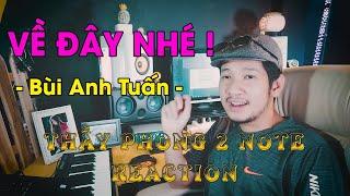 VỀ ĐÂY NHÉ - BÙI ANH TUẤN - REACT KẾT HỢP DẠY HÁT VÀ CÁI KẾT  Thầy Phong 2Note