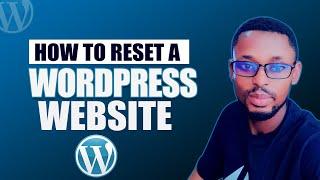 How to Reset a WordPress Website  Clean a WordPress Site and Start Over