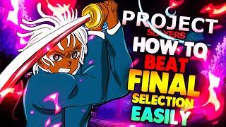 HOW TO BEAT FINAL SELECTION EASILY AT ANY LEVEL IN PROJECT SLAYERS