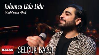 Selçuk Balcı - Tulumcu Lidu Lidu  Official Music Video © 2020 Kalan Müzik 
