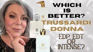Which Trussardi Donna Should You Buy Donna EDP  EDT or  Intense? Trussardi Donna Line Review