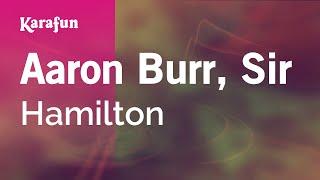 Aaron Burr Sir - Hamilton  Karaoke Version  KaraFun