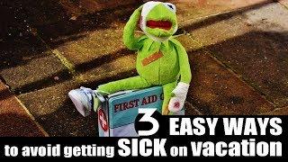 3 Easy Ways to avoid getting SICK on Vacation