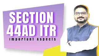 Section 44AD ITR Income Tax Return - Important Aspects  by CA Kushal Soni