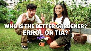 Who is the better gardener? Errol or Tia?