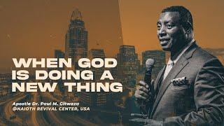 WHEN GOD IS DOING A NEW THING  With Apostle Dr. Paul M. Gitwaza  NRC Columbus Ohio USA