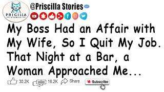 My Boss Had an Affair with My Wife So I Quit My Job. That Night at a Bar a Woman Approached Me...