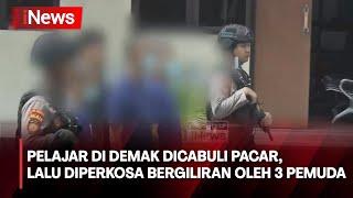 Pelajar di Demak Dicabuli Pacar Lalu Diperkosa Bergiliran oleh 3 Pemuda - iNews Malam 2604