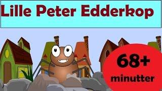 Lille Peter Edderkop og meret mere  Stor Kompilering  68 minutter af danske børn sange