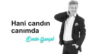 Hani candın canımda