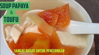 SOUP PEPAYA DAN TAHU BAGUS UNTUK PENCERNAAN