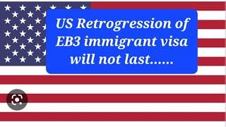 Retrogression of US EB3 immigrant visa will never last.