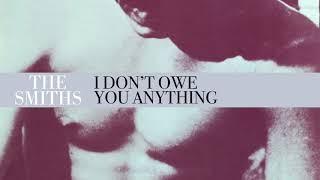 The Smiths - I Dont Owe You Anything Official Audio