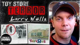 Toy Store Tragedy The Tragic Case Of Larry Wells