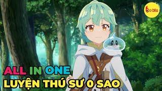 ALL IN ONE  Luyện Thú Sư 0 Sao  1-12  Review Anime Hay