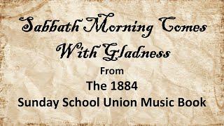 Sabbath Morning Comes With Gladness - 1884 Deseret Sunday School Union Music Book