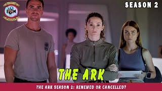 The Ark Season 2 Renewed Or Cancelled? - Premiere Next