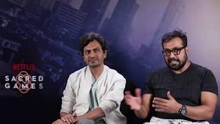 SACRED GAMES Anurag Kashyap और Nawazuddin Siddiqui से खास बातचीत