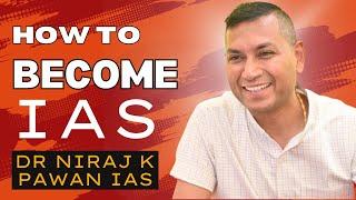 How to Become an IAS Officer in India ??  Dr Niraj K Pawan Sir IAS