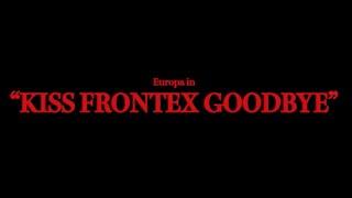 KISS FRONTEX GOODBYE