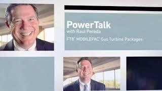 PowerTalk with Raul Pereda – FT8® MOBILEPAC® Gas Turbine Package