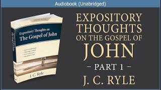 Expository Thoughts on the Gospel of John Part I  J C Ryle  Christian Audiobook Video